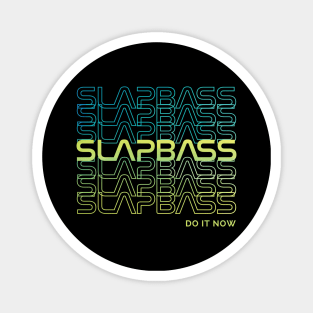 Slap Bass Do It Now Repeated Text Magnet